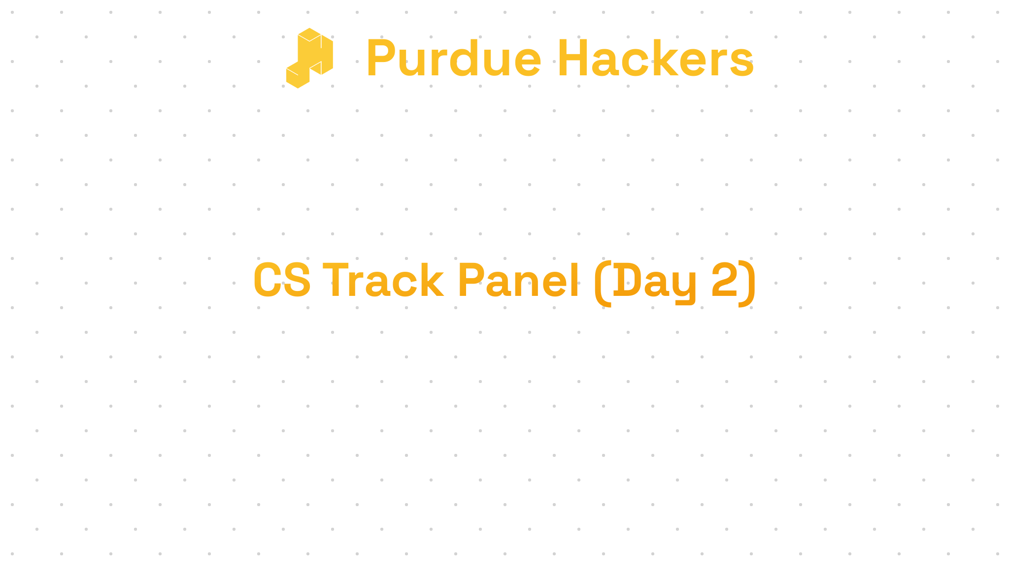CS Track Panel (Day 2) — Purdue Hackers